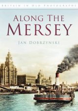 Along the Mersey in Old Photographs