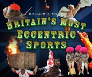 Britain's Most Eccentric Sports by Richard O. Smith