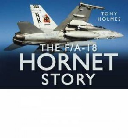 F/A 18 Hornet Story by TONY HOLMES