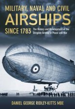Military Naval and Civil Airships Since 1783