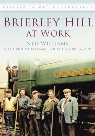 Brierley Hill at Work by Ned Williams