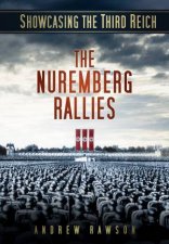 Showcasing the Third Reich The Nuremberg Rallies