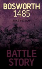 Battle Story Bosworth 1485