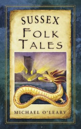 Sussex Folk Tales by Michael O'Leary