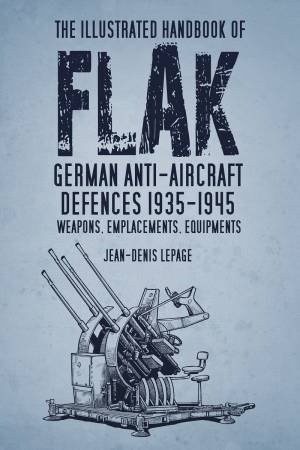 Illustrated Handbook of Flak by Jean-Denis Lepage