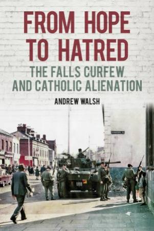 From Hope to Hatred by Andrew Walsh