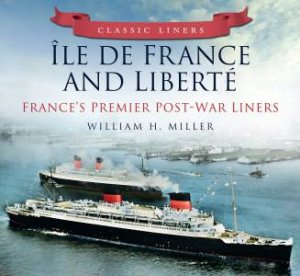 Classic Liners Ile De France and Liberte by William H. Miller