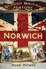 Bloody British History Norwich