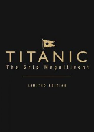 Titanic the Ship Magnificent by Bruce Beveridge