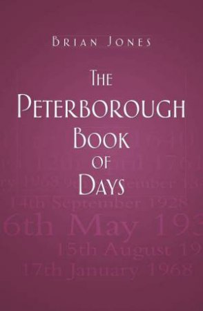 Peterborough Book of Days by BRIAN JONES