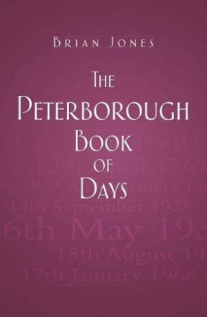 Peterborough Book of Days by BRIAN JONES