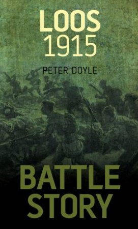 Battle Story: Loos 1915 by Peter Doyle