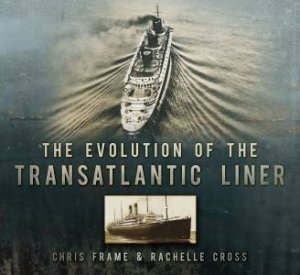 Evolution of the Transatlantic Liner by Chris Frame