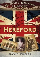 Bloody British History Hereford