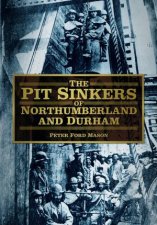 Pit Sinkers of Northumberland and Durham