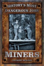 Historys Most Dangerous Jobs Miners