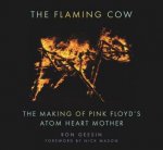 Flaming Cow The Making Of Pink Floyds Album Atom Heart Mother
