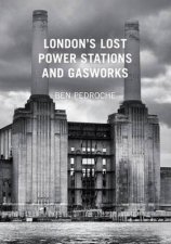 Londons Lost Power Stations and Gasworks