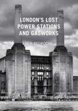 Londons Lost Power Stations and Gasworks