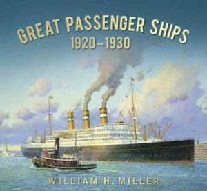 Great Passenger Ships 1920-1930 by William H. Miller