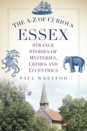 AZ of Curious Essex by Paul Wreyford