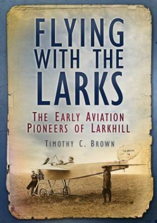 Flying with the Larks by Timothy C. Brown
