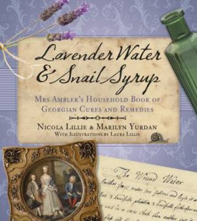 Lavender Water & Snail Syrup by Nicola Lillie & Marilyn Yurdan