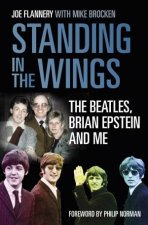 Standing in the Wings The Beatles Brian Epstein and Me