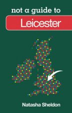 Not a Guide to Leicester