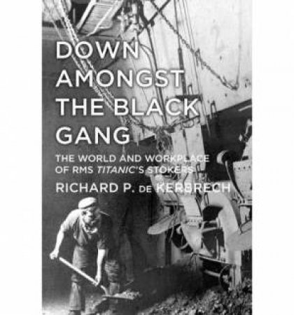 Down Amongst the Black Gang by Richard P. de Kerbrech