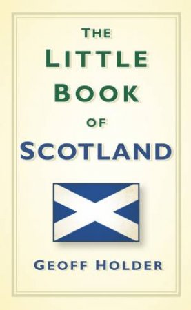 Little Book of Scotland by Geoff Holder