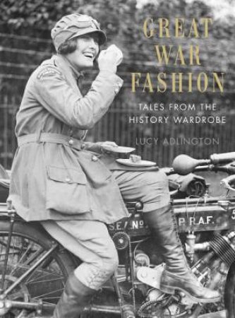 Great War Fashion by Lucy Adlington