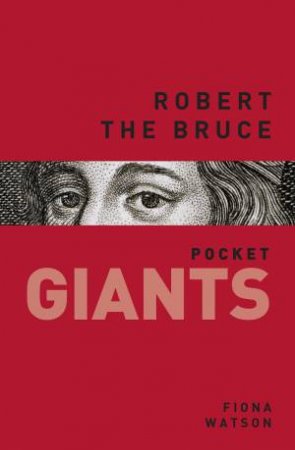 Robert the Bruce: pocket GIANTS by FIONA WATSON