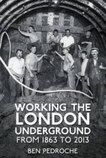 Working the London Underground From 1863 to 2013