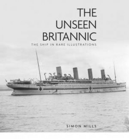 Unseen Britannic by Simon Mills