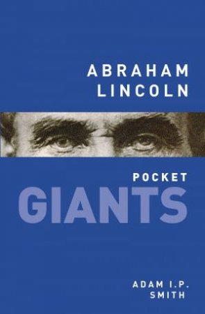 Abraham Lincoln: pocket GIANTS by ADAM I.P. SMITH