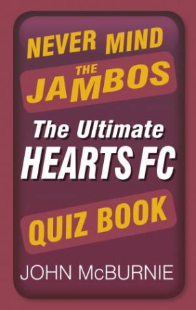 Never Mind the Jambos by JOHN MCBURNIE