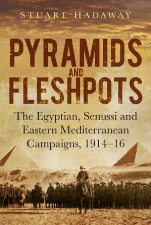 Pyramids and Fleshpots by STUART HADAWAY
