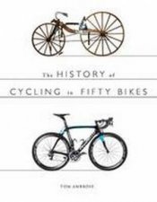 History of Cycling in Fifty Bikes