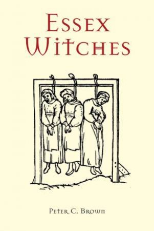 Essex Witches by PETER C. BROWN