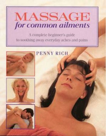 Massage For Common Ailments: A Beginner's Guide by Penny Rich