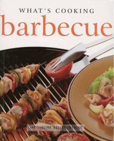 What's Cooking: Barbecue by Jacqueline Bellefontaine