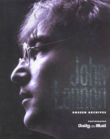 Unseen Archives: John Lennon by Mary Clatyon & Gareth Thomas