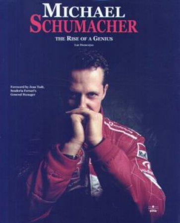 Michael Schumacher: The Rise Of A Genius by Luc Domenjoz