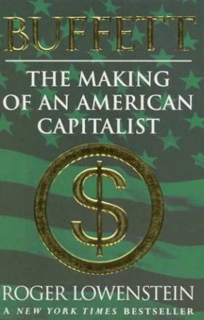 Buffett: The Making Of An American Capitalist by Roger Lowenstein