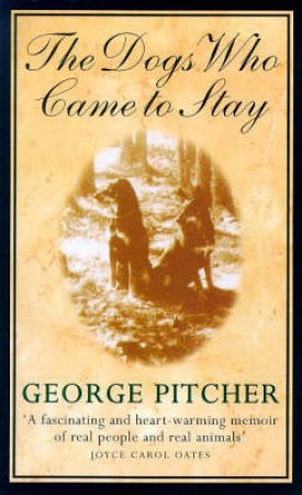 Dogs Who Came to Stay by George Pitcher