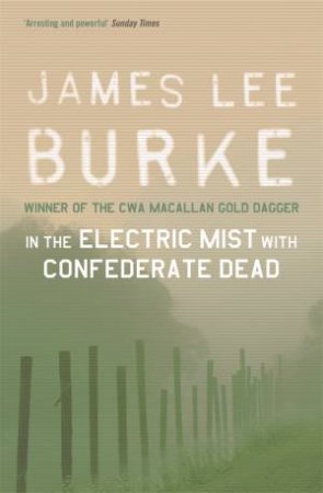 In The Electric Mist With Confederate Dead by James Lee Burke