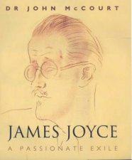 James Joyce A Passionate Exile