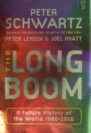 The Long Boom by P Schwartz & P Leyden & J Hyatt