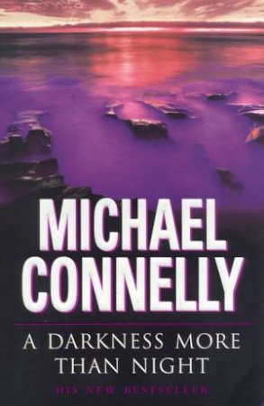 A Darkness More Than Night by Michael Connelly